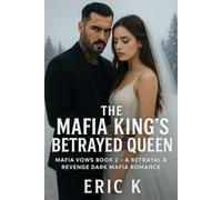 The Mafia King’s Betrayed Queen: 2 (Mafia Vows)