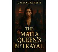 The Mafia Queen's Betrayal 2: A Dark Mafia Romance of Revenge, Power, and a Ruthless Betrayal
