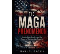 The MAGA Phenomenon: Information, Identity, and Democratic Stability in the Twenty-First Century (The American Case Study the Global Systems Analysis)
