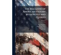The Magazine of American History With Notes and Queries