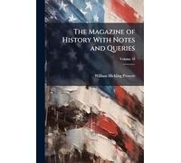 The Magazine of History With Notes and Queries