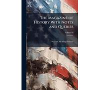 The Magazine of History With Notes and Queries