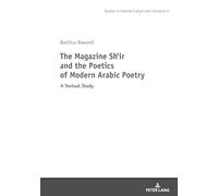 The Magazine Shi‛r and the Poetics of Modern Arabic Poetry: 5 (Studies in East Asian Literatures and Cultures)