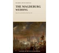 The Magdeburg Wedding: Siege, Fire, and the Birth of Total War, 1631