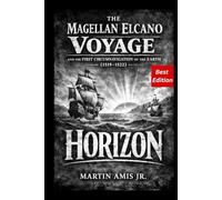 The Magellan Elcano Voyage and the First Circumnavigation of the Earth (1519-1522): HORIZON