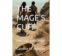 THE MAGE'S CUFF: PART ONE: SAND-BORN