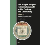 The Mage's Images: Heinrich Khunrath in His Oratory and Laboratory, Volume 2: Theosopher & Christian Cabalist: 38 (Aries Book)