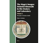 The Mage's Images: Heinrich Khunrath in His Oratory and Laboratory, Volume 2: Theosopher & Christian Cabalist: 38 (Aries Book)