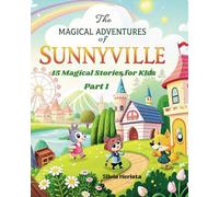 The Magic Adventure of Sunnyville: 15 Magical stories for kids (Part 1)