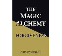 The Magic Alchemy Forgiveness