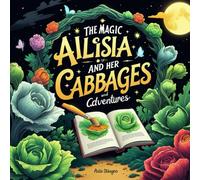 The magic Alisia and her cabbages and adventures: Coloring books for all ages