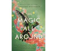 The Magic All Around – A Novel