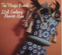The Magic Band - 21st Century Mirror Men