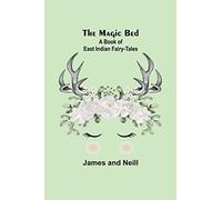 The Magic Bed: A Book of East Indian Fairy-Tales