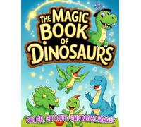 The Magic Book of Dinosaurs: Color, Cut out, and make Magic