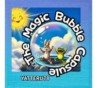 The Magic Bubble Capsule
