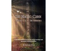 The Magic Cabin: Healing Vol. 1 - The Unbinding: A 30-Day Guided Journal For Deep Healing and Personal Transformation