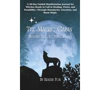 The Magic Cabin: Healing Vol. 2 - The Calling: A 30-Day Guided Moon Manifestation Journal For Witches Ready To Call In Healing, Power, And Possibility - Through Boundaries, Intention, And Moon Magic