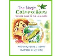 The Magic Caterpillars: The Life Cycle of the Luna Moth