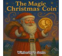 The Magic Christmas Coin: A Heartwarming Holiday Adventure for Kids Ages 3-9 | Santa’s Magical Adventures Series: 1