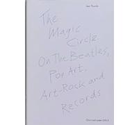 The Magic Circle. On The Beatles, Pop Art, Art-Rock and Records: 109.2 (OMP)
