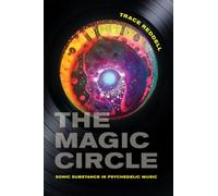 The Magic Circle: Sonic Substance in Psychedelic Music