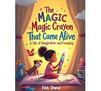 The Magic Crayon That Came Alive: A Magical Story About Imagination and Creativity