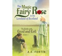 The Magic Fairy Rose in the Lowland of Scotland: The Battle with Good and Evil (2)