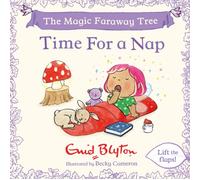 The Magic Faraway Tree: Time For a Nap : A Lift-the-Flap Story inspired by The Magic Faraway Tree - now a major movie!