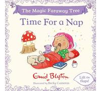 The Magic Faraway Tree: Time For a Nap: A Lift-the-Flap Story inspired by The Magic Faraway Tree - now a major movie! (A Magic Faraway Tree Board Book)