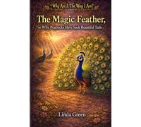 The Magic Feather, or Why Peacocks Have Such Beautiful Tails (Why Am I, The Way I Am?)
