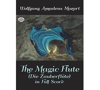 The Magic Flute ("Die Zauberflote") in Full Score (Dover Opera Scores)