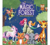 The Magic Forest: A Cute Magical Coloring Book | For Kids Ages 3+ | Easy & Fun Fantasy Animals | Dragons, Unicorns, Mermaids, Fairies & More!