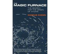 The Magic Furnace: The Search for the Origins of Atoms by Marcus Chown (2000-08-03)