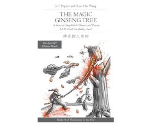 The Magic Ginseng Tree: A Story in Simplified Chinese and Pinyin, 1200 Word Vocabulary Level: 10 (Journey to the West in Simplified Chinese)
