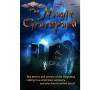 The Magic Graveyard: The stories and secrets of the magicians resting in a small town cemetery ... and why they're buried there!