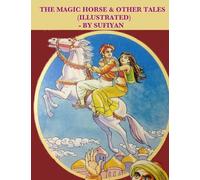 The magic horse & other tales (Illustrated): Stories based on Arabian nights