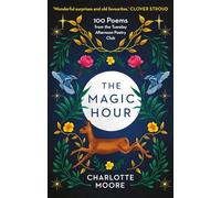 The Magic Hour: 100 Poems from the Tuesday Afternoon Poetry Club