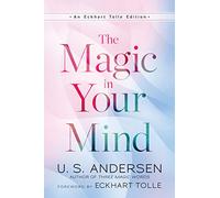 The Magic In Your Mind: (An Eckhart Tolle Edition)