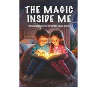 The Magic Inside Me: Meaningful stories for bright young minds