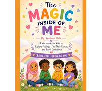 The Magic Inside of Me!: A Children’s Book About Self-Love, Emotions, Confidence, and Positive Affirmations