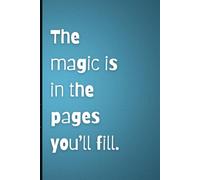 The magic is in the pages you’ll fill: A Journal for Your Thoughts, Dreams, and Discoveries. Best Gift for Your Friend, Family and Yourself