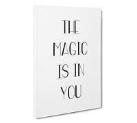 The Magic Is In You Typography Canvas Print | Gallery Wrapped 30mm Frame Wall Art | 30x20 inches | Ready to Hang | Contemporary Typography Picture | Living Room Bedroom Lounge Office