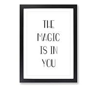 The Magic is in You Typography Framed Print | A2 Black Framed Wall Art | Ready to Hang | Modern Positive Affirmations Picture | Living Room Bedroom Lounge Office