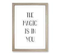 The Magic is in You Typography Framed Print | A2 Oak Framed Wall Art | Ready to Hang | Modern Positive Affirmations Picture | Living Room Bedroom Lounge Office