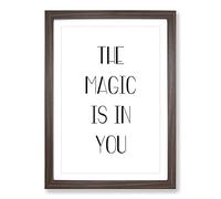 The Magic is in You Typography Framed Print | A2 Walnut Framed Wall Art | Ready to Hang | Modern Positive Affirmations Picture | Living Room Bedroom Lounge Office