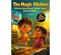 The Magic Kitchen: A Fun Kids Story Where Kitchen Items Come Alive to Teach Safety, Food, and Creativity