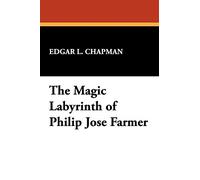The Magic Labyrinth of Philip Jose Farmer: 38 (Milford)