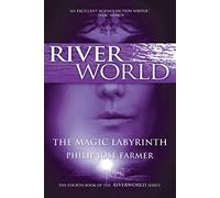 The Magic Labyrinth: The Fourth Book of the Riverworld Series: 3