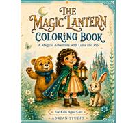 The Magic Lantern Coloring Book: A Magical Adventure with Luna and Pip for Kids Ages 5-10